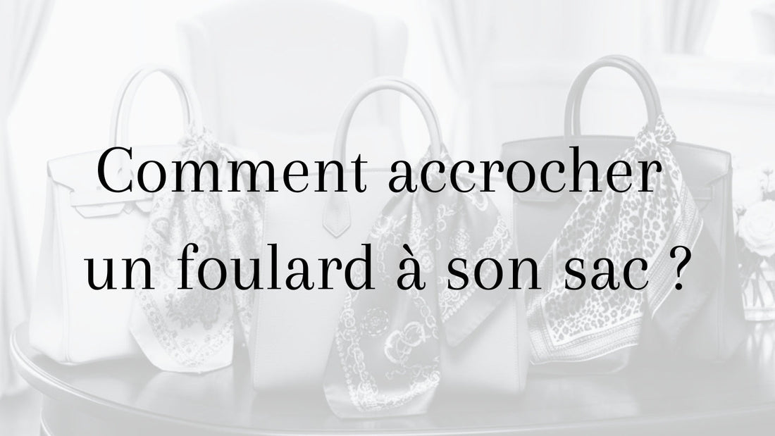 Comment accrocher un foulard à son sac pour personnaliser un sac à main avec élégance grâce à différents styles de nouage